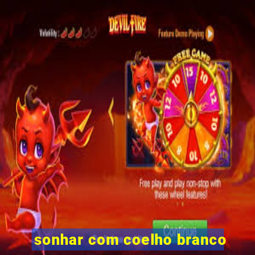 sonhar com coelho branco